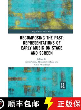 【3-4周达】Recomposing the Past: Representations of Early Music on Stage and Screen: Representations ... [9780367593155]