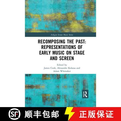 【3-4周达】Recomposing the Past: Representations of Early Music on Stage and Screen: Representations ... [9780367593155]