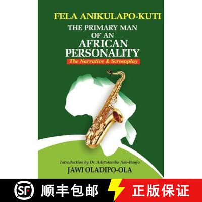 【3-4周达】Fela Anikulapo-Kuti: The Primary Man Of An African Personality. The Narrative and Screenplay [9789784998635]