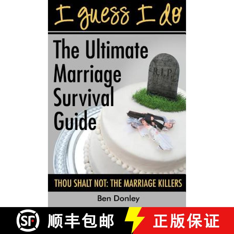 【3-4周达】I Guess I Do:  The Ultimate Marriage Survival Guide: Thou Shalt Not:  The Marriage Killers [9781940816012]