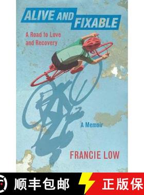 预订 Alive And Fixable: A Road to Love and Recovery [9780998027210]