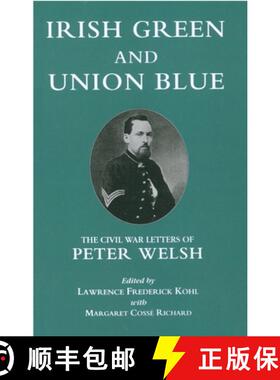 【3-4周达】精装 Irish Green and Union Blue – The Civil War Letters of Peter Welsh, Color Sergeant, 2... [9780823211630]