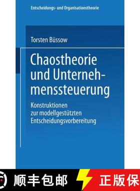 【3-4周达】Chaostheorie Und Unternehmenssteuerung: Konstruktionen Zur Modellgestützten Entscheidungs... [9783824407293]