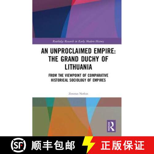 【3-4周达】精装 An Unproclaimed Empire: The Grand Duchy of Lithuania: From the Viewpoint of Comparati... [9781138281547]