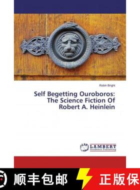 预订 Self Begetting Ouroboros: The Science Fiction Of Robert A. Heinlein [9786139990474]