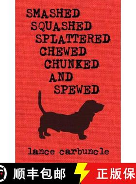 【3-4周达】Smashed, Squashed, Splattered, Chewed, Chunked and Spewed [9780982280034]