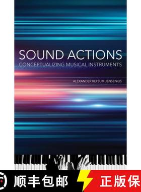 【3-4周达】Sound Actions: Conceptualizing Musical Instruments [9780262544634]