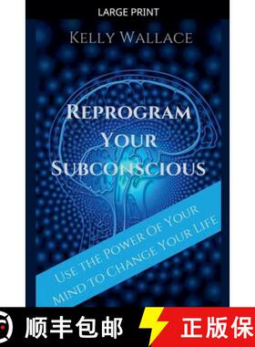 【3-4周达】Reprogram Your Subconscious - Use The Power Of Your Mind To Change Your Life [9798232004101]