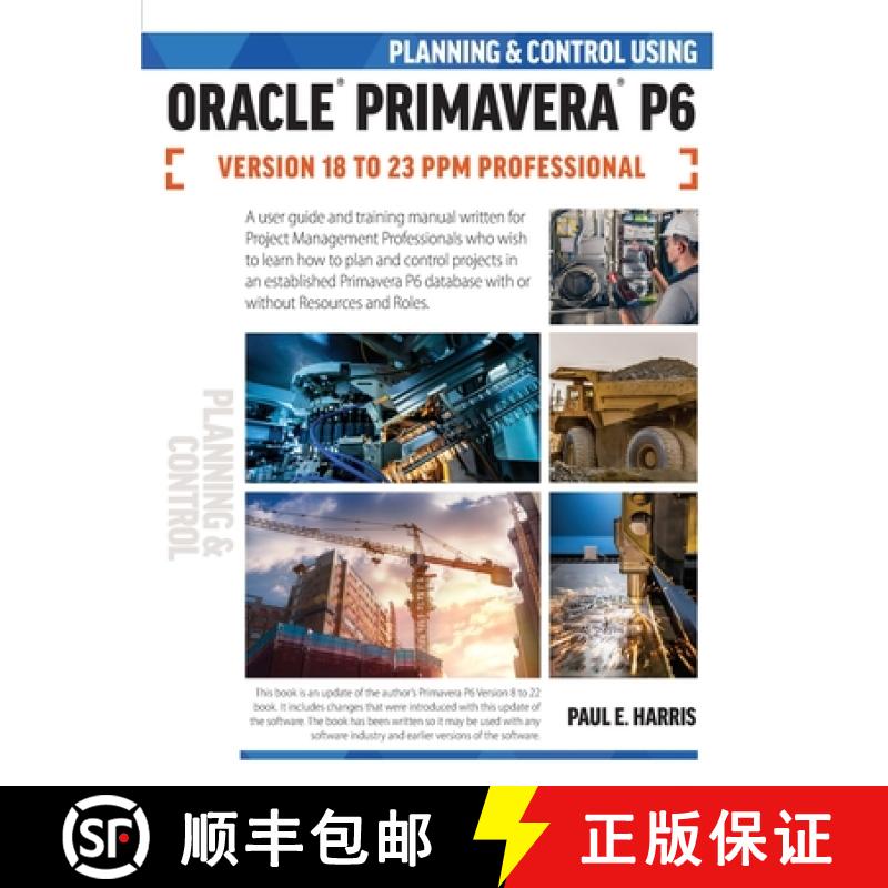 【2-3周达】Planning and Control Using Oracle Primavera P6 Versions 18 to 23 PPM Professional [9781925185973]