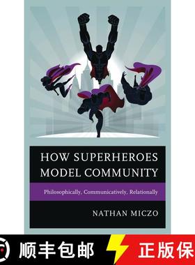 【3-4周达】How Superheroes Model Community : Philosophically, Communicatively, Relationally [9781498516808]
