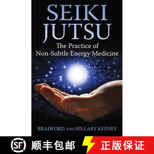 【3-4周达】Seiki Jutsu: The Practice of Non-Subtle Energy Medicine [9781620552346]
