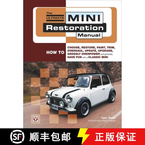 【3-4周达】The Ultimate Mini Restoration Manual: How to Choose, Restore, Paint, Trim, Overhaul, Updat... [9781845841164]
