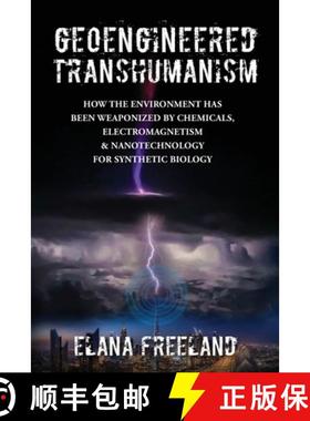 【3-4周达】Geoengineered Transhumanism: How the Environment Has Been Weaponized by Chemicals, Electro... [9780578927053]