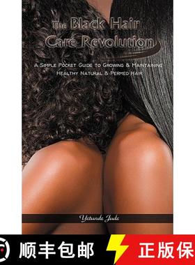 【3-4周达】The Black Hair Care Revolution: A Simple Pocket Guide to Growing & Maintaining Healthy Nat... [9781427637604]