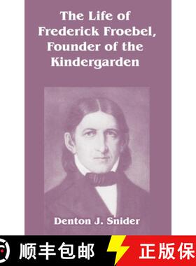 【3-4周达】The Life of Frederick Froebel, Founder of the Kindergarden [9781410212214]