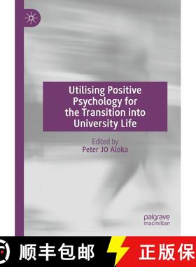 【3-4周达】Utilising Positive Psychology for the Transition into University Life [9783031725227]