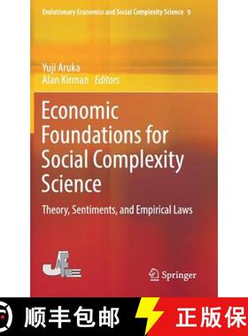 【3-4周达】Economic Foundations for Social Complexity Science : Theory, Sentiments, and Empirical Laws [9789811057045]