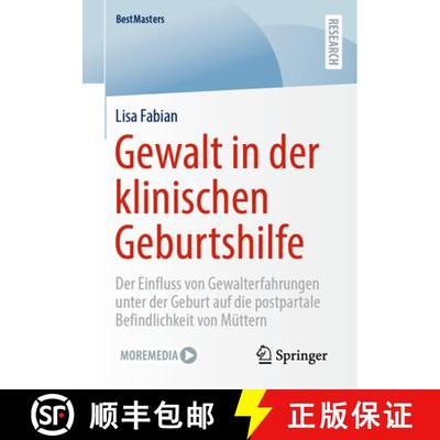 【3-4周达】Gewalt in der klinischen Geburtshilfe : Der Einfluss von Gewalterfahrungen unter der Gebur... [9783658432850]
