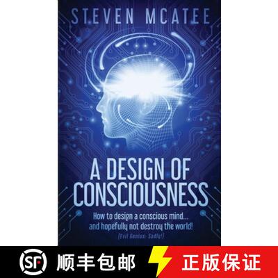 【3-4周达】A Design of Consciousness: How to design a conscious mind... and hopefully not destroy the... [9780648186151]