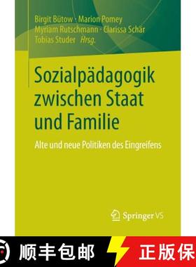 【3-4周达】Sozialpädagogik zwischen Staat und Familie : Alte und neue Politiken des Eingreifens [9783658013998]