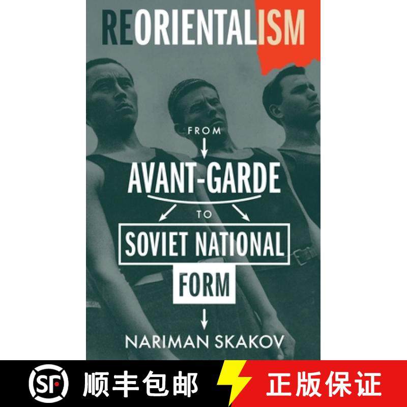 【3-4周达】Reorientalism: From Avant-Garde to Soviet National Form [9780231218009]