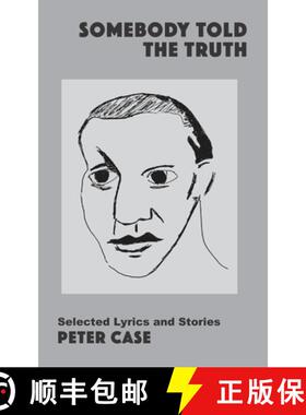 【3-4周达】Somebody Told the Truth: Selected Lyrics and Stories [9781930935457]