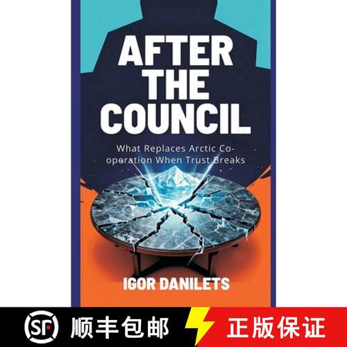 【3-4周达】After the Council: What Replaces Arctic Co-operation When Trust Breaks [9789377940188]