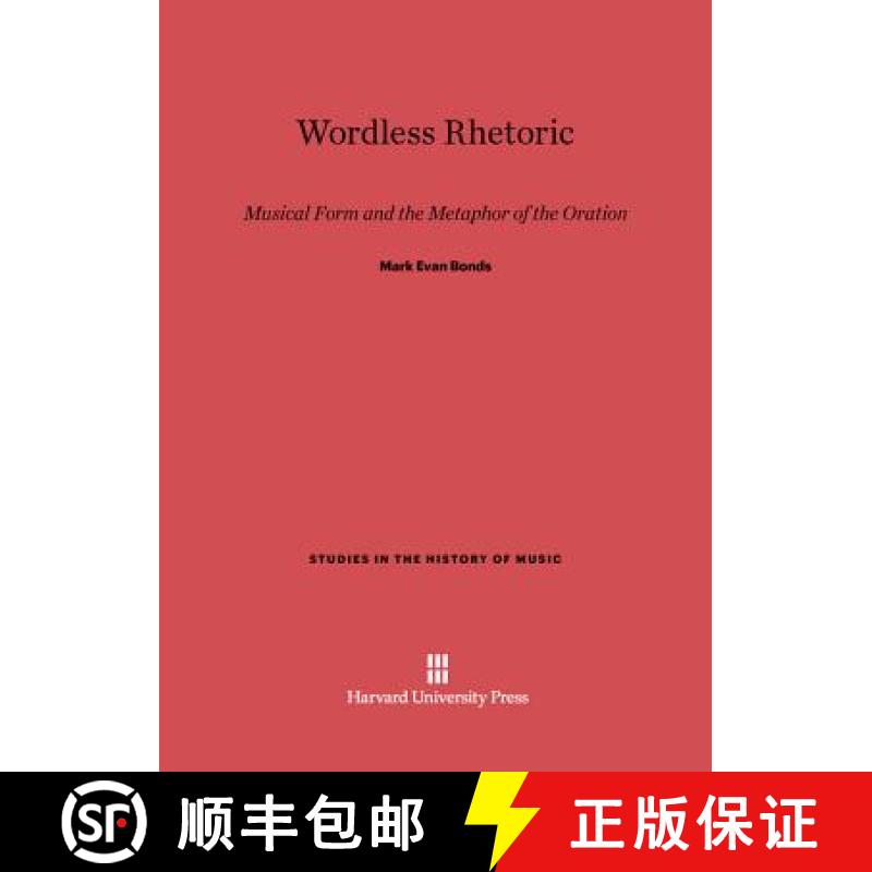 【3-4周达】Wordless Rhetoric: Musical Form and the Metaphor of the Oration [9780674733404]