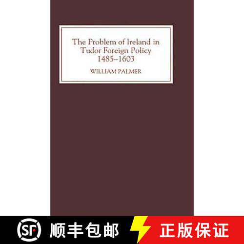 【3-4周达】精装 The Problem of Ireland in Tudor Foreign Policy – 1485–1603 [9780851155623]