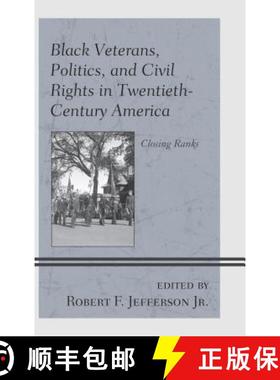 预订 Black Veterans, Politics, and Civil Rights in Twentieth-Century America : Closing Ranks [9781498586313]