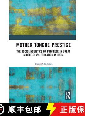 【3-4周达】Mother Tongue Prestige: The Sociolinguistics of Privilege in Urban Middle-Class Education ... [9781032404554]