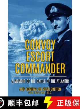 【3-4周达】Convoy Escort Commander: A Memoir of the Battle of the Atlantic [9781800552630]