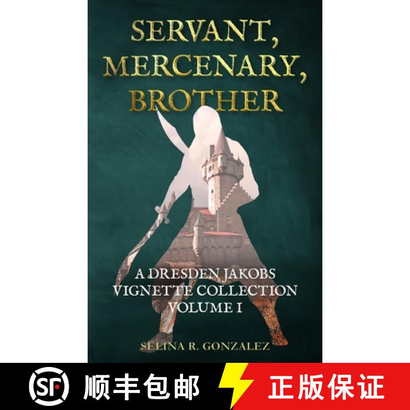 预订 Servant, Mercenary, Brother: A Dresden Jakobs Vignette Collection Vol. I [9781734467604]