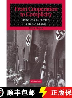 【3-4周达】From Cooperation to Complicity: Degussa in the Third Reich [9780521782272]