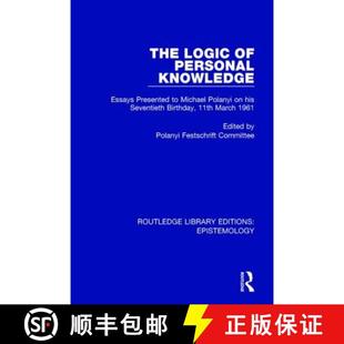 【3-4周达】The Logic of Personal Knowledge : Essays Presented to M. Polanyi on his Seventieth Birthda... [9781138908871]
