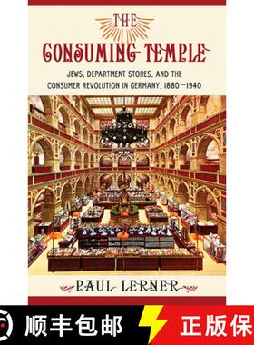 【3-4周达】The Consuming Temple: Jews, Department Stores, and the Consumer Revolution in Germany, 188... [9780801452864]