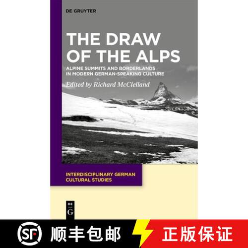 【3-4周达】精装 The Draw of the Alps – Alpine Summits and Borderlands in Modern German–speaking Cul... [9783111149073]