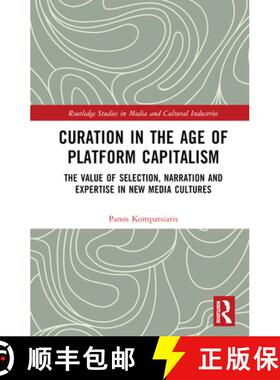 【3-4周达】Curation in the Age of Platform Capitalism: The Value of Selection, Narration, and Experti... [9781032023007]