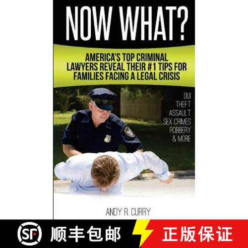 【3-4周达】Now What?: America's Top Criminal Lawyers Reveal Their #1 Tips For Families Facing A Legal... [9780692681817]