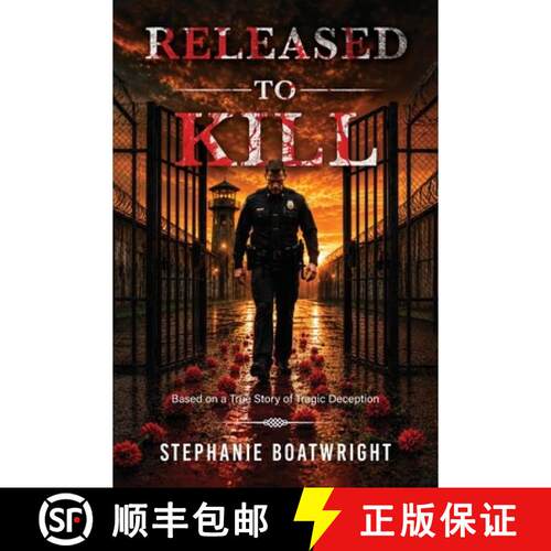 【3-4周达】Released to Kill: Based on a True Story of Tragic Deception [9798318847660]