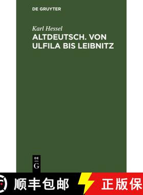 【3-4周达】Altdeutsch. Von Ulfila Bis Leibnitz: Zum Gebrauch Fur Hoehere Schulen [9783111059655]