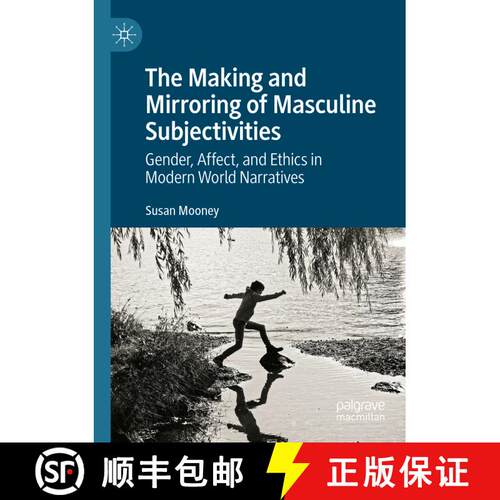 【3-4周达】The Making and Mirroring of Masculine Subjectivities : Gender, Affect, and Ethics in Moder... [9783030991487]