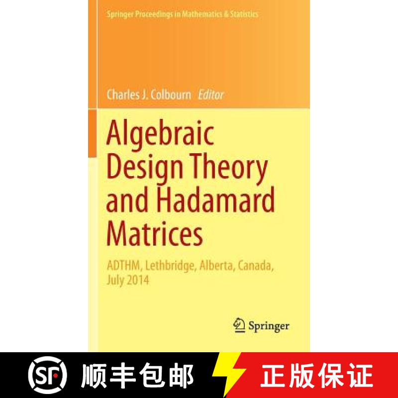 【3-4周达】Algebraic Design Theory and Hadamard Matrices : ADTHM, Lethbridge, Alberta, Canada, July 2014 [9783319177281]