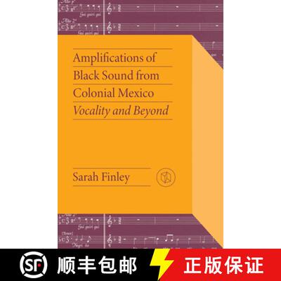 【3-4周达】Amplifications of Black Sound from Colonial Mexico: Vocality and Beyond [9780826506849]