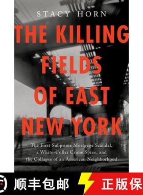 【3-4周达】The Killing Fields of East New York : The First Subprime Mortgage Scandal, a White-Collar ... [9781638931225]