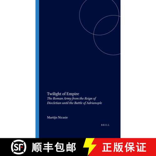预订 精装 Twilight of Empire: The Roman Army from the Reign of Diocletian Until the Battle of Adrianople [9789050634489]