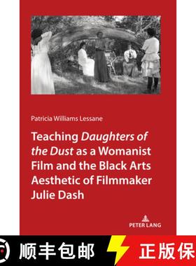 【3-4周达】Teaching Daughters of the Dust as a Womanist Film and the Black Arts Aesthetic of Filmmake... [9781433182990]