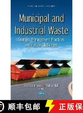【3-4周达】Municipal and Industrial Waste: Sources, Management Practices and Future Challenges: Sourc... [9781536134414]
