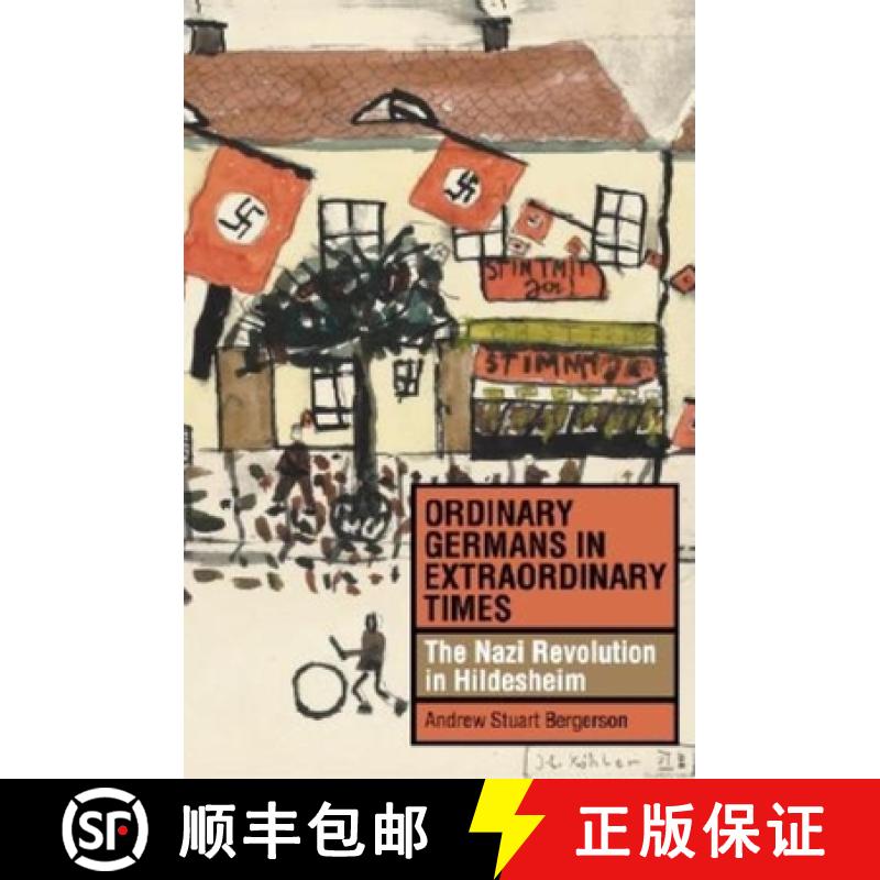 【3-4周达】Ordinary Germans in Extraordinary Times: The Nazi Revolution in Hildesheim [9780253344656]