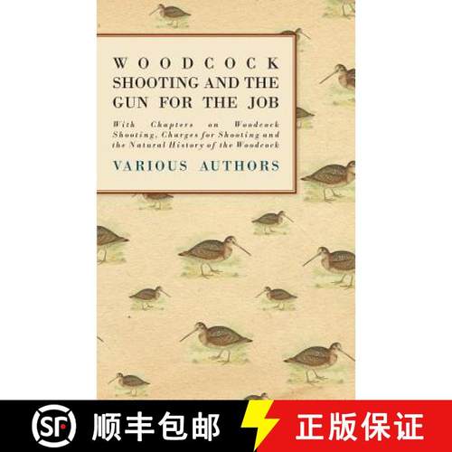 【3-4周达】Woodcock Shooting and the Gun for the Job - With Chapters on Woodcock Shooting, Charges fo... [9781447432180]